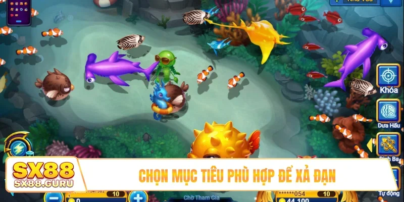 Chọn mục tiêu phù hợp để xả đạn