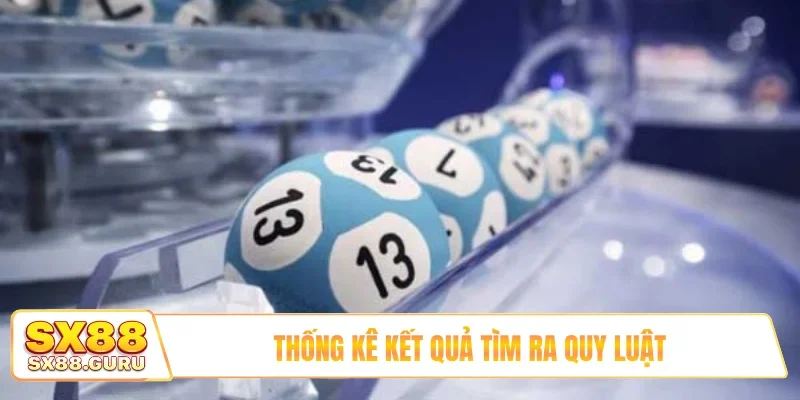 Thống kê kết quả tìm ra quy luật